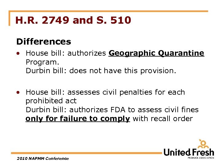 H. R. 2749 and S. 510 Differences • House bill: authorizes Geographic Quarantine Program.