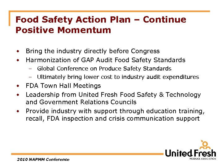 Food Safety Action Plan – Continue Positive Momentum • Bring the industry directly before