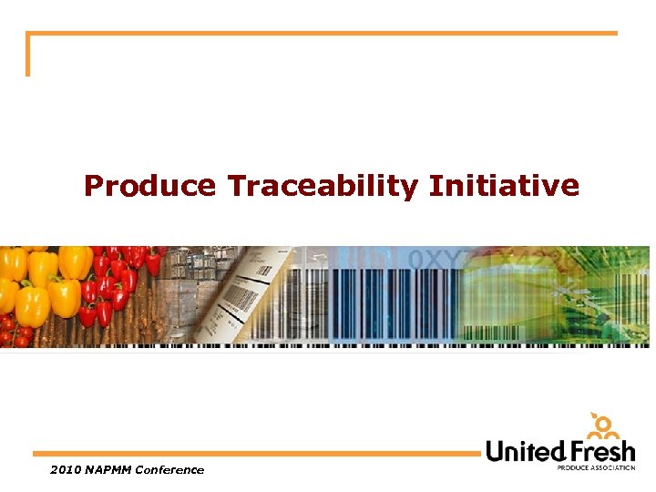 Produce Traceability Initiative 2010 NAPMM Conference 