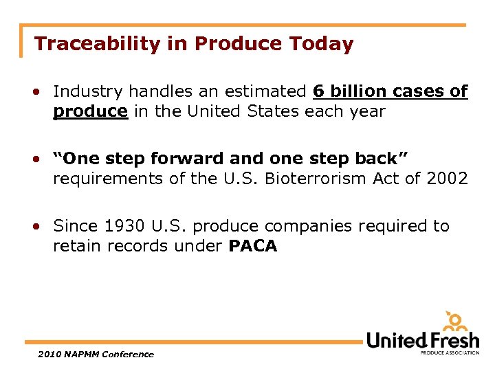 Traceability in Produce Today • Industry handles an estimated 6 billion cases of produce