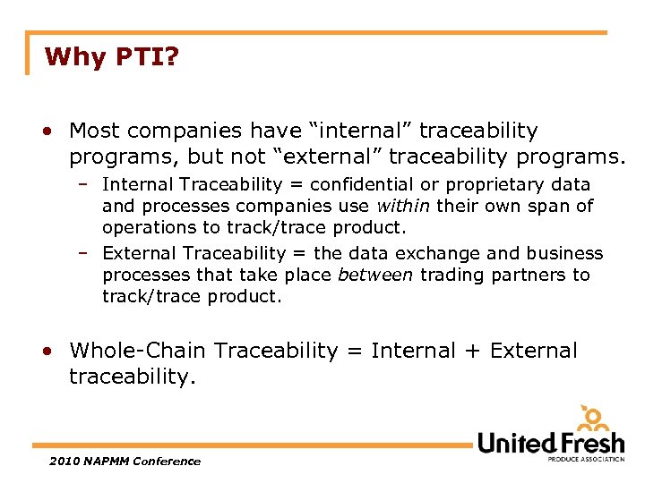 Why PTI? • Most companies have “internal” traceability programs, but not “external” traceability programs.