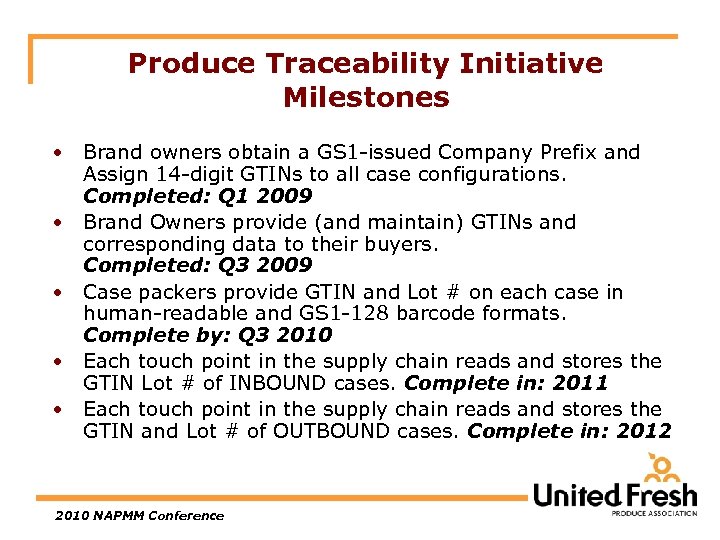 Produce Traceability Initiative Milestones • Brand owners obtain a GS 1 -issued Company Prefix