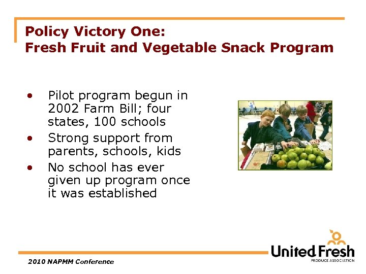 Policy Victory One: Fresh Fruit and Vegetable Snack Program • • • Pilot program