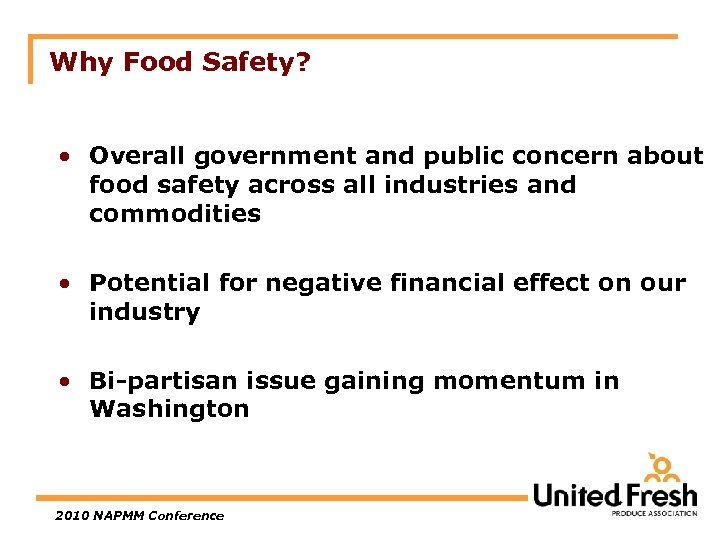 Why Food Safety? • Overall government and public concern about food safety across all