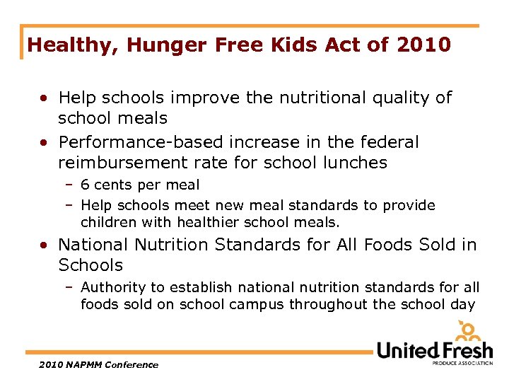 Healthy, Hunger Free Kids Act of 2010 • Help schools improve the nutritional quality