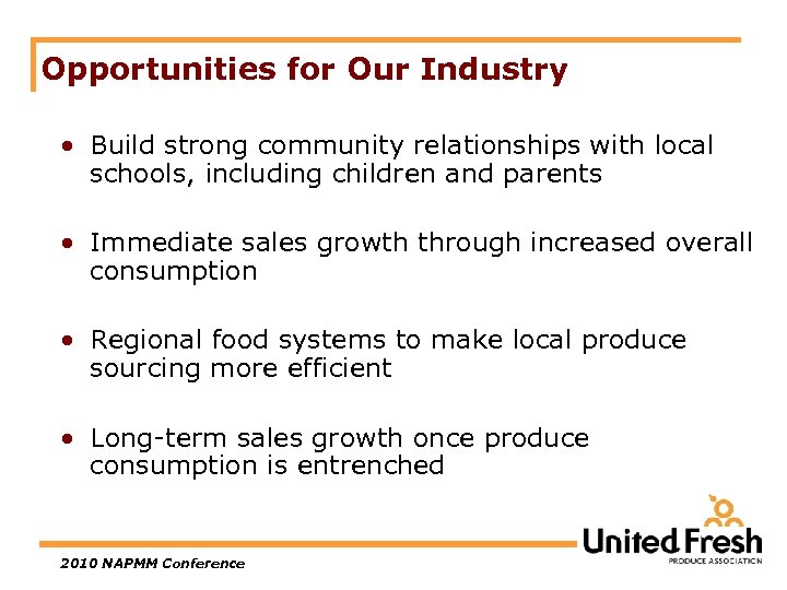 Opportunities for Our Industry • Build strong community relationships with local schools, including children