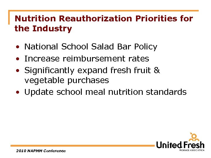 Nutrition Reauthorization Priorities for the Industry • National School Salad Bar Policy • Increase