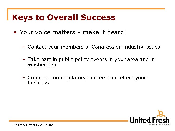 Keys to Overall Success • Your voice matters – make it heard! – Contact