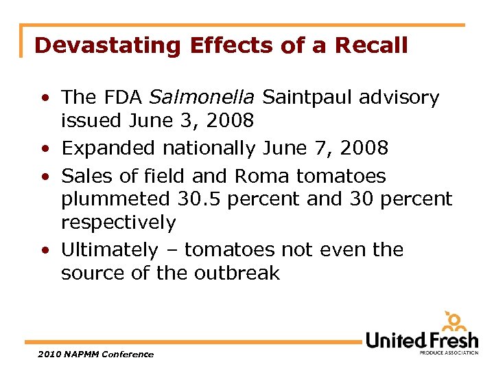 Devastating Effects of a Recall • The FDA Salmonella Saintpaul advisory issued June 3,