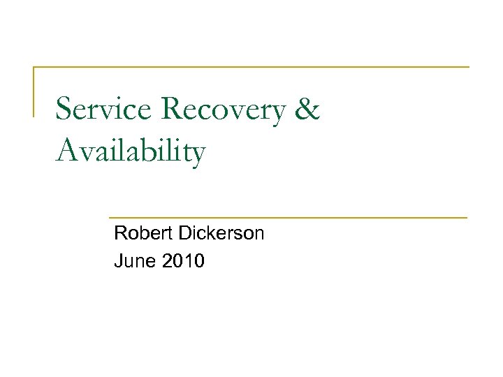 Service Recovery & Availability Robert Dickerson June 2010 