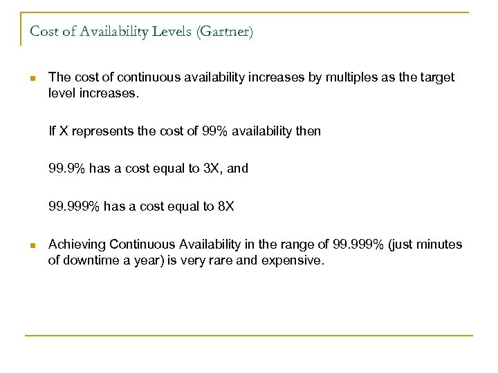 Cost of Availability Levels (Gartner) n The cost of continuous availability increases by multiples