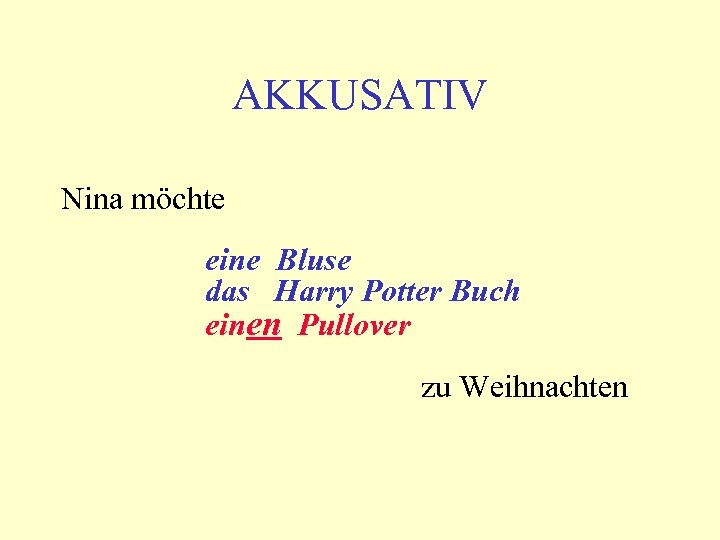 AKKUSATIV Nina möchte eine Bluse das Harry Potter Buch einen Pullover zu Weihnachten 