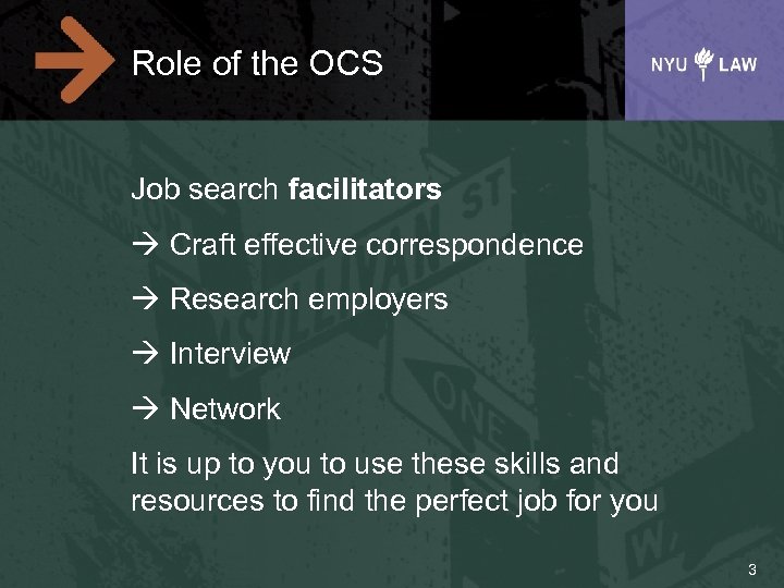 Role of the OCS Job search facilitators à Craft effective correspondence à Research employers