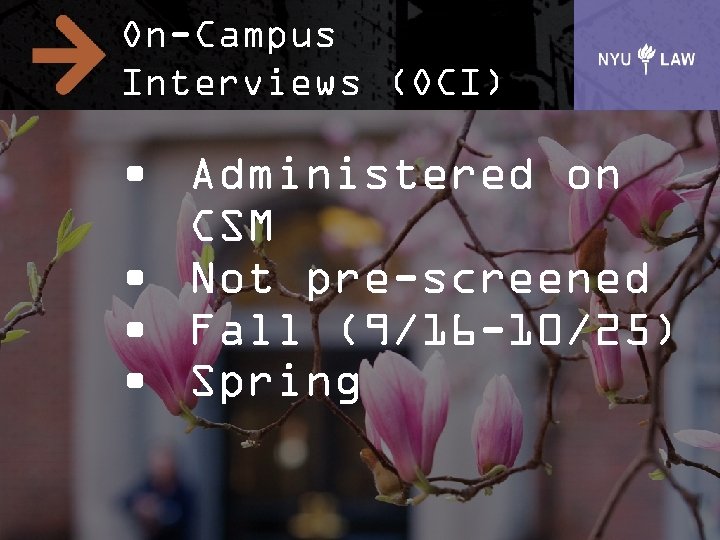 On-Campus Interviews (OCI) • Administered on CSM • Not pre-screened • Fall (9/16 -10/25)