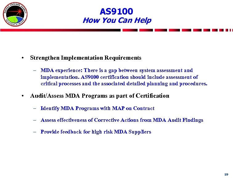 AS 9100 How You Can Help • Strengthen Implementation Requirements – MDA experience: There