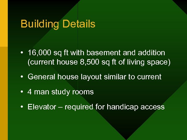 Building Details • 16, 000 sq ft with basement and addition (current house 8,