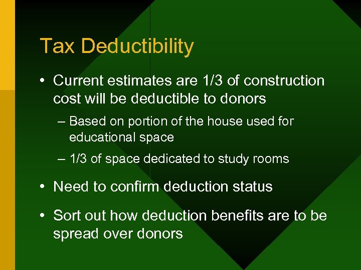 Tax Deductibility • Current estimates are 1/3 of construction cost will be deductible to