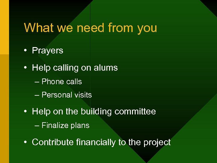 What we need from you • Prayers • Help calling on alums – Phone