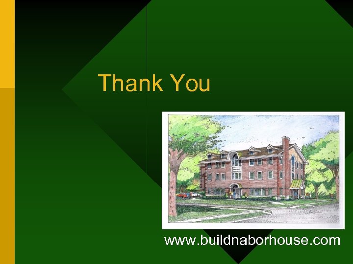 Thank You www. buildnaborhouse. com 