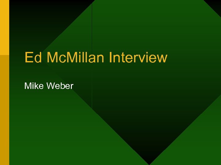 Ed Mc. Millan Interview Mike Weber 