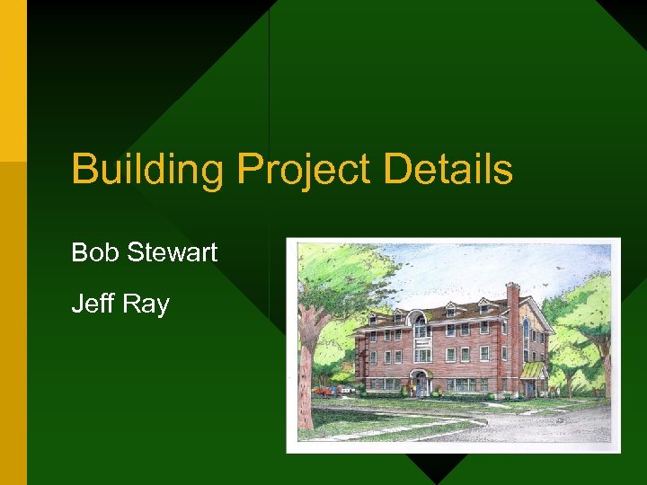 Building Project Details Bob Stewart Jeff Ray 