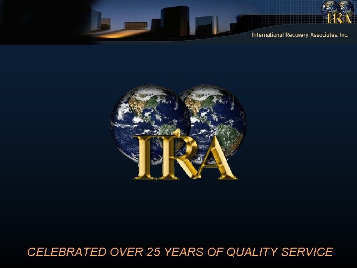 CELEBRATED OVER 25 YEARS OF QUALITY SERVICE 