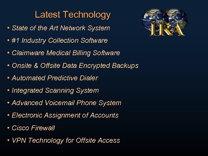 Latest Technology • State of the Art Network System • #1 Industry Collection Software