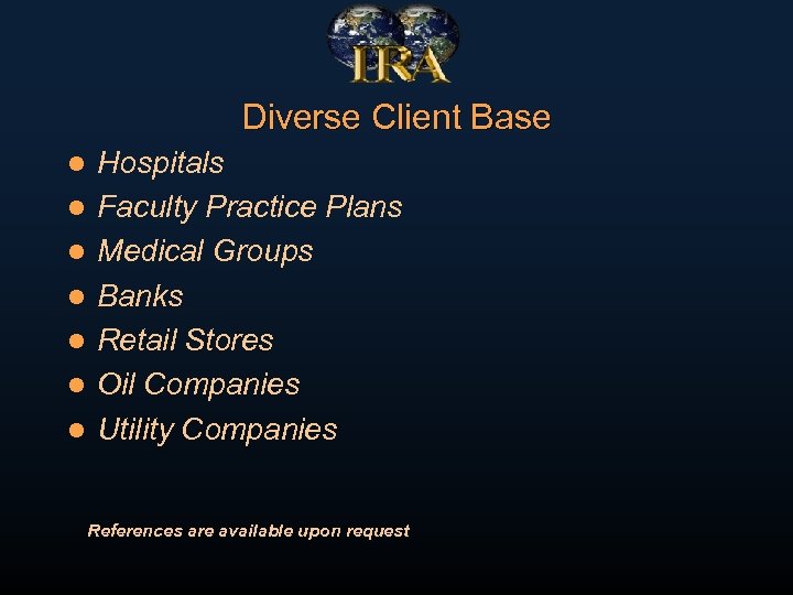 Diverse Client Base l l l l Hospitals Faculty Practice Plans Medical Groups Banks
