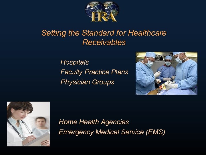 Setting the Standard for Healthcare Receivables Hospitals Faculty Practice Plans Physician Groups Home Health