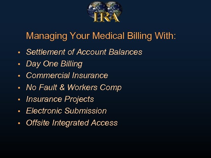 Managing Your Medical Billing With: • • Settlement of Account Balances Day One Billing