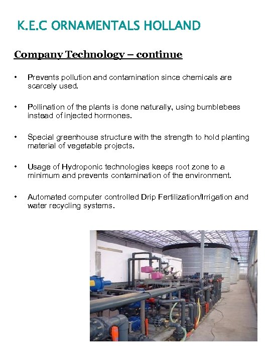 K. E. C ORNAMENTALS HOLLAND Company Technology – continue • Prevents pollution and contamination