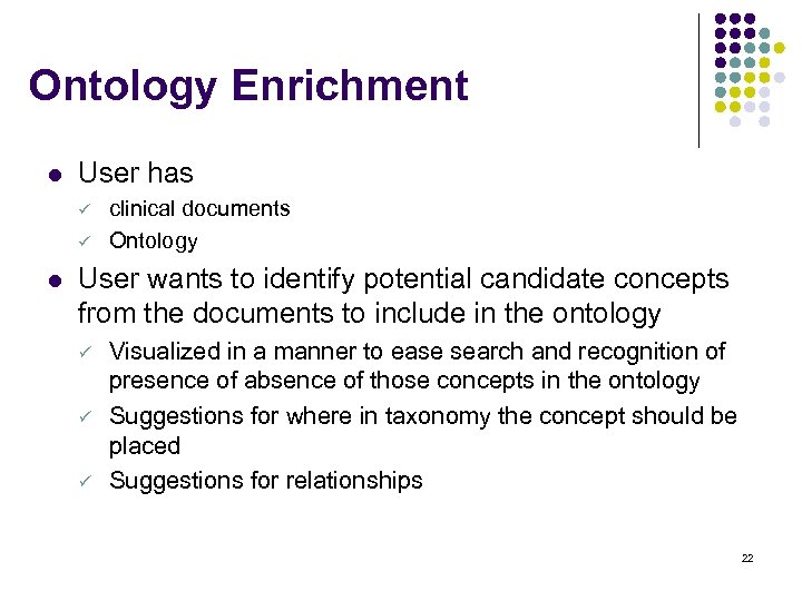 Ontology Enrichment l User has ü ü l clinical documents Ontology User wants to