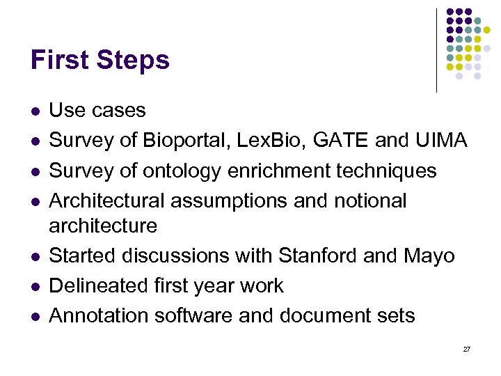 First Steps l l l l Use cases Survey of Bioportal, Lex. Bio, GATE