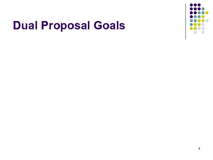 Dual Proposal Goals 5 