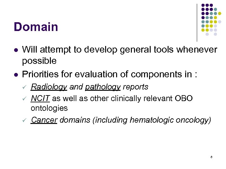Domain l l Will attempt to develop general tools whenever possible Priorities for evaluation