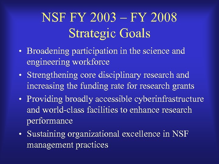 NSF FY 2003 – FY 2008 Strategic Goals • Broadening participation in the science