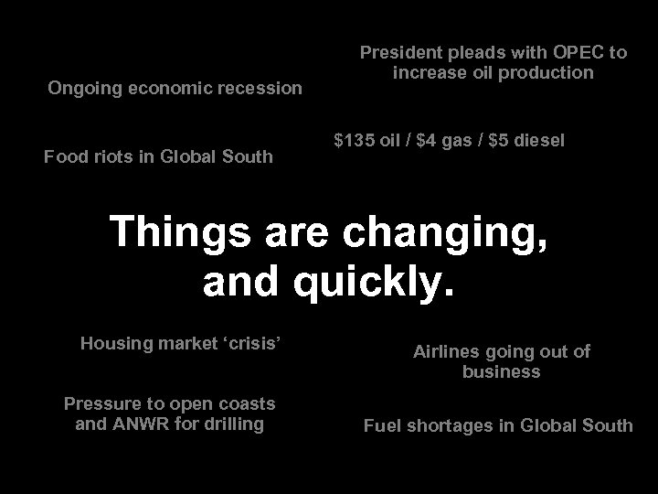 ENERGY Ongoing economic recession Food riots in Global South President pleads with OPEC to