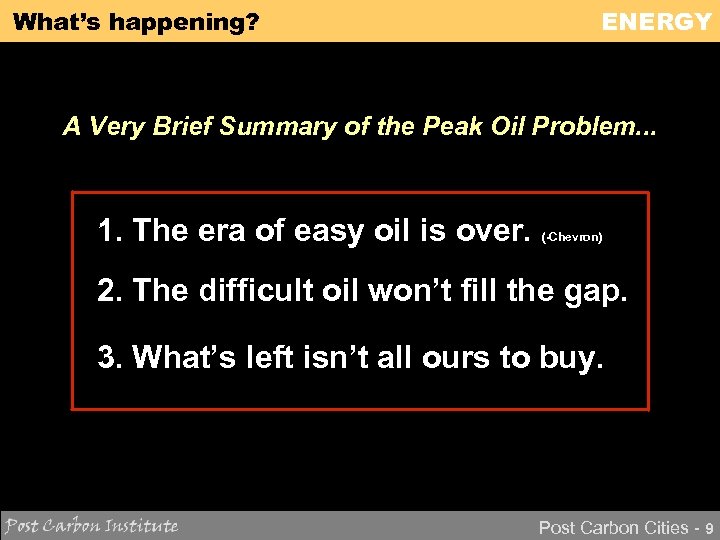 What’s happening? ENERGY A Very Brief Summary of the Peak Oil Problem. . .