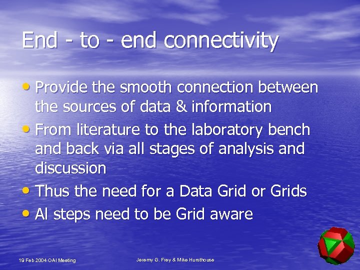 End - to - end connectivity • Provide the smooth connection between the sources