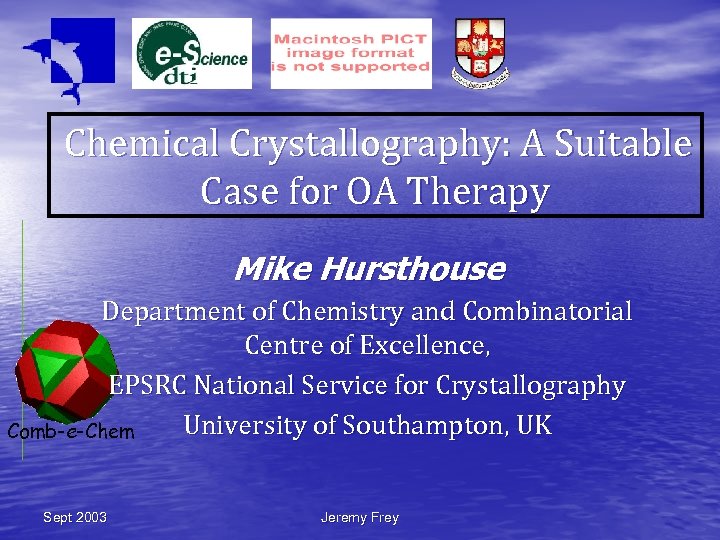 Chemical Crystallography: A Suitable Case for OA Therapy Mike Hursthouse Department of Chemistry and