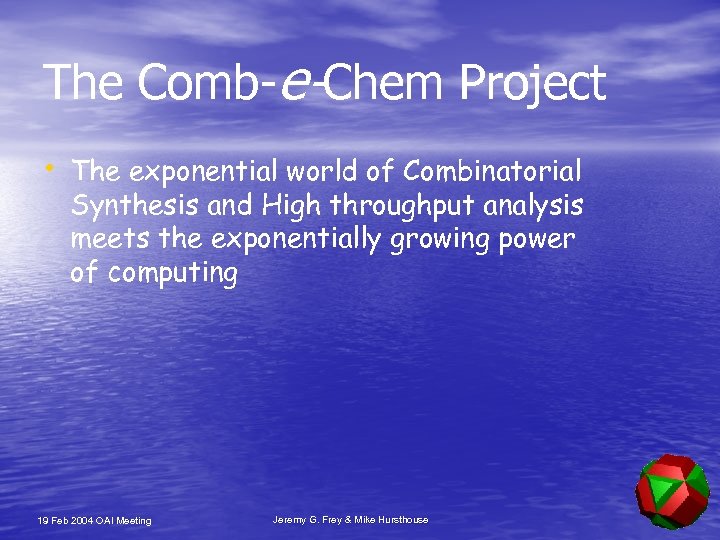 The Comb-e-Chem Project • The exponential world of Combinatorial Synthesis and High throughput analysis