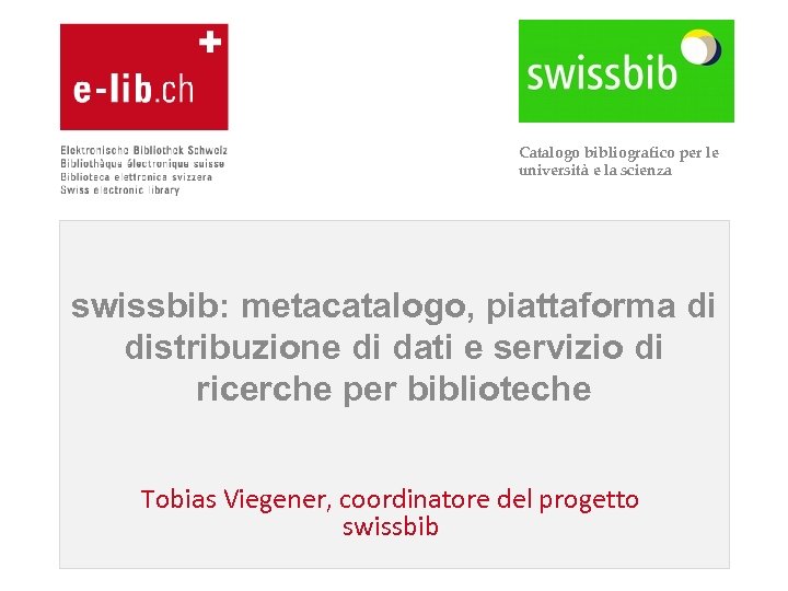 Catalogo bibliografico per le università e la scienza swissbib: metacatalogo, piattaforma di distribuzione di