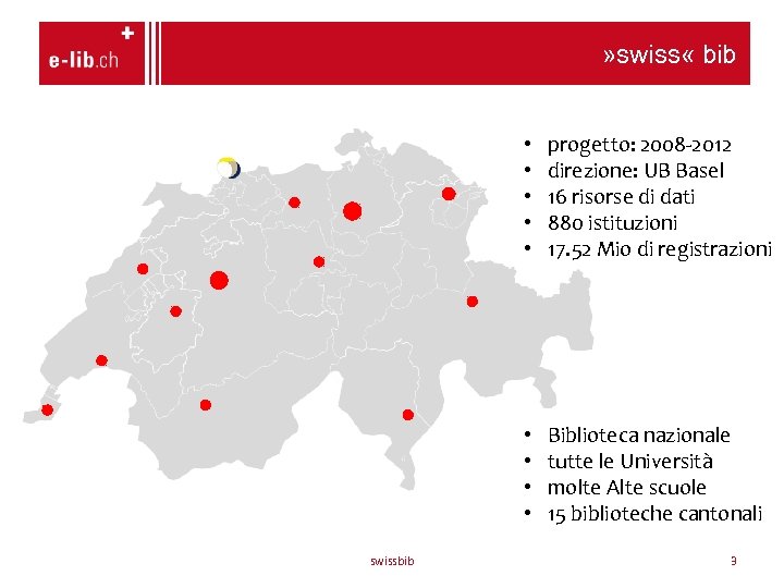 » swiss « bib • • • swissbib progetto: 2008 -2012 direzione: UB Basel