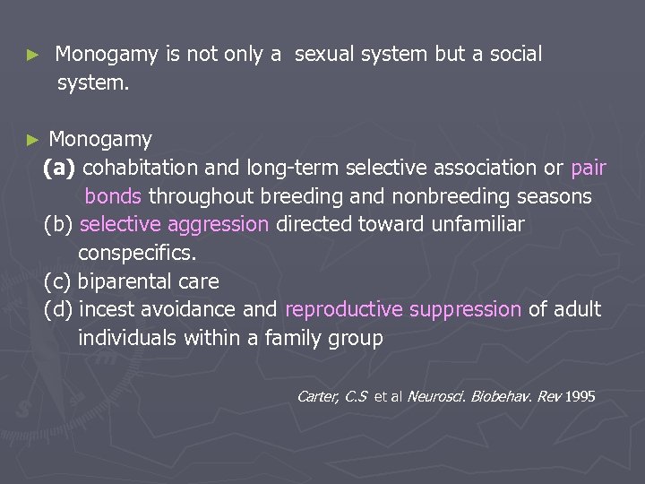  Monogamy is not only a sexual system but a social system. ► Monogamy