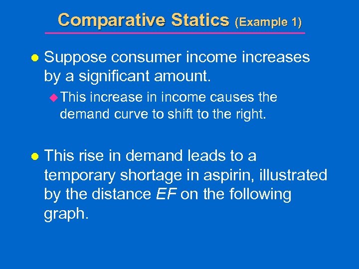 Comparative Statics (Example 1) l Suppose consumer income increases by a significant amount. u