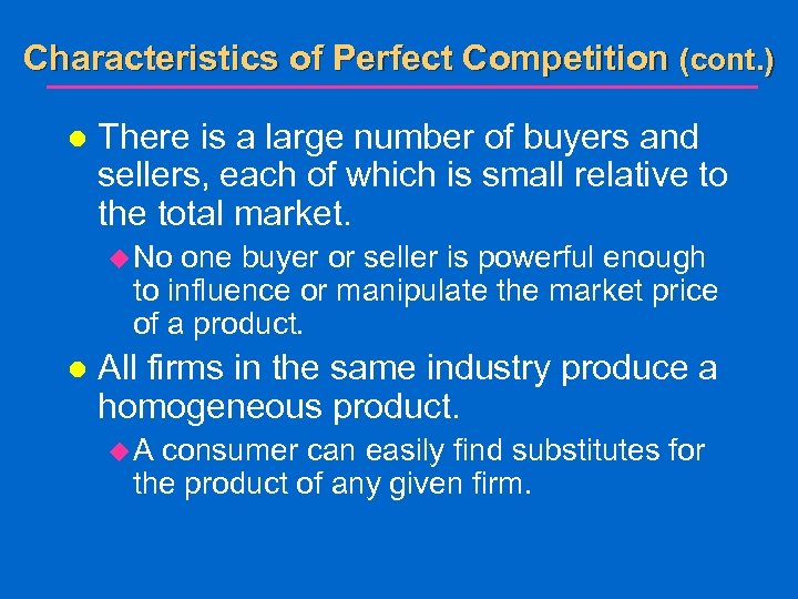 Characteristics of Perfect Competition (cont. ) l There is a large number of buyers