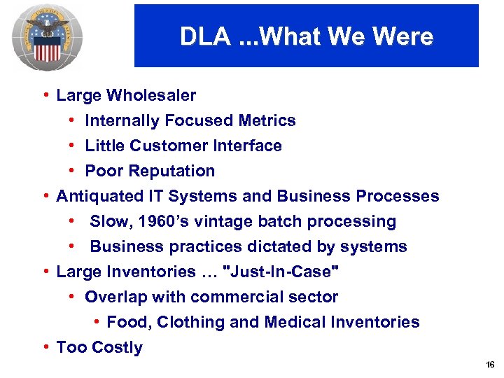 DLA. . . What We Were • Large Wholesaler • Internally Focused Metrics •