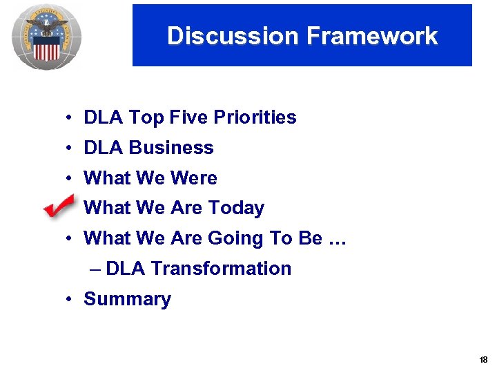 Discussion Framework • DLA Top Five Priorities • DLA Business • What We Were