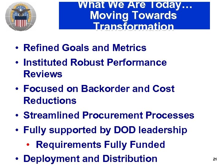 What We Are Today… Moving Towards Transformation • Refined Goals and Metrics • Instituted