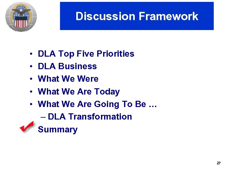 Discussion Framework • • • DLA Top Five Priorities DLA Business What We Were